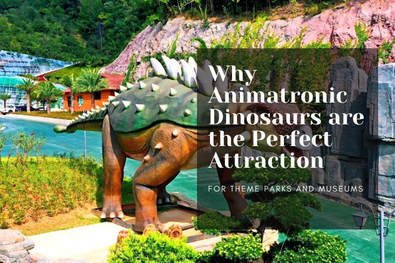 Why Animatronic Dinosaurs are the Perfect Attraction for Theme Parks and Museums