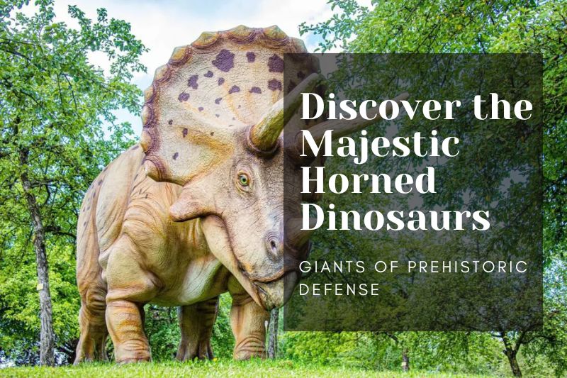 Discover the Majestic Horned Dinosaurs: Giants of Prehistoric Defense