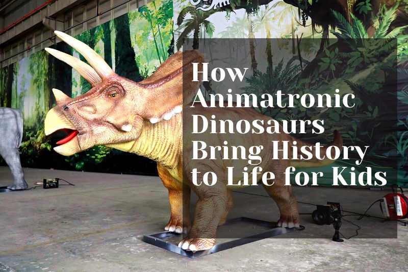 How Animatronic Dinosaurs Bring History to Life for Kids